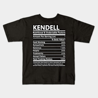 Kendell Name T Shirt - Kendell Nutritional and Undeniable Name Factors Gift Item Tee Kids T-Shirt